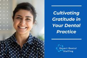 Cultivating Gratitude in Your Dental Practice